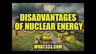 Disadvantages Of Nuclear Energy