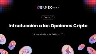 BitMEX con Ñ | Ep. 12 - Introducción a las Opciones Cripto