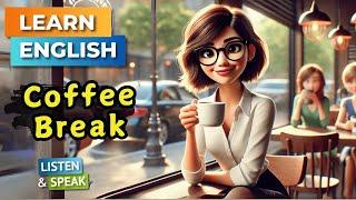 My Coffee Break  | Improve Your English | English Listening Skills - Speaking Skills.