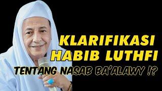 HABIB LUTHFI BUKA SUARA ‼️ NASAB BA’ALAWY ⁉️