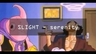 SLIGHT - serenity