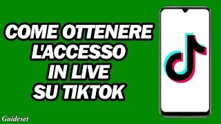 Come Ottenere L'accesso in Live Su Tiktok | Vai in Diretta Su Tiktok