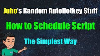 [Juho's Random AutoHotkey Stuff #9] Schedule AutoHotkey Script to Run in Advance