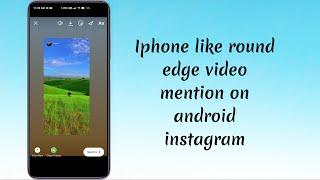 Iphone like round edge video story mention in android | Round edge instagram video story in android