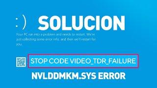 VIDEO TDR FAILURE nvlddmkm.sys Error Solucion En Windows 10 / 11 | Pantallazo Azul | BSOD