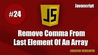 Remove comma from last element of an array || Javascript || Javascript Tutorial || Javascript Course