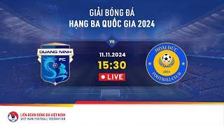  Trực tiếp: Quảng Ninh - Hoài Đức | 11.11 | Giải bóng đá hạng ba quốc gia 2024