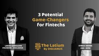 #TheLatium - 3 Potential Game-Changers for Fintechs with Dhruv Arora and Laksh Gangwani