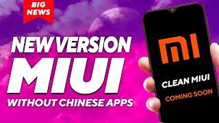 [GOOD NEWS] NEW CLEAN MIUI VERSION Coming Soon Without CHINESE APPS