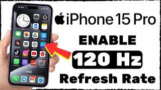 How To Enable 120Hz Refresh Rate On iPhone 15 Pro