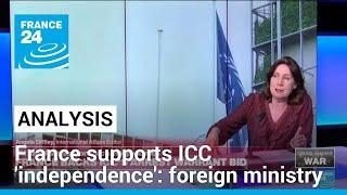 France backs 'independence' of ICC after prosecutor seeks arrest warrants for Israel, Hamas leaders