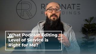 What podcast editing level of service is right for me? | Resonate Recordings