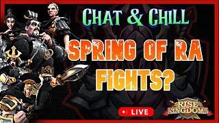 Chat & Chill | Spring of Ra - Fights? - Maybe... | Rise of Kingdoms