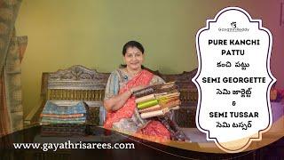 Pure Kanchi Pattu , Semi Georgette & Semi Tussar Silk SAREES | #GayathriReddy |