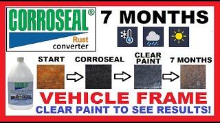 CORROSEAL Rust Converter | 7 Month Vehicle Frame Test | Snow Rain Heat | Clear Paint to See Results!