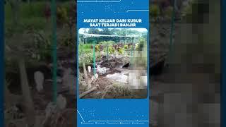 Mayat Keluar Dari Kuburnya Saat Terjadi Banjir