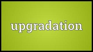 Upgradation Meaning