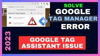 Google Tag Manager Error 2023 | Google Tag Assistant Error | GTM Code install Error | Sultanul M