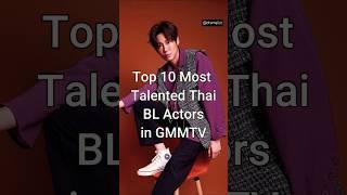 Top 10 Most Talented Thai BL Actors in GMMTV #viralshorts #bldrama #dramalist