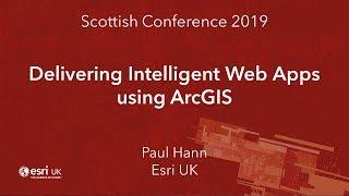 Esri UK - Delivering Intelligent Web Apps using ArcGIS - 2019