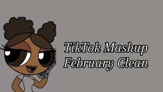 FEBRUARY 2024 TIKTOK MASHUP (CLEAN)