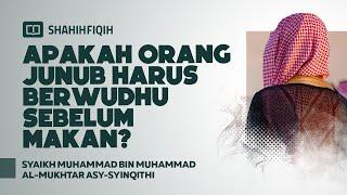 Apakah Orang Junub Harus Berwudhu Sebelum Makan? - Syaikh Muhammad bin Al-Mukhtar Asy-Syinqithi