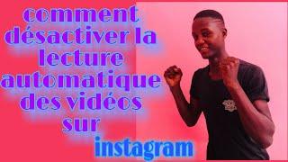 COMMENT DESACTIVER LA LECTURE AUTOMATIQUE DES VIDEOS SUR INSTAGRAM