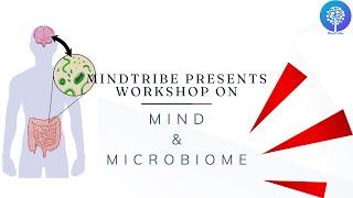 MindTribe Presents Workshop on - Mind-Gut Connection: The Power of Your Microbiome