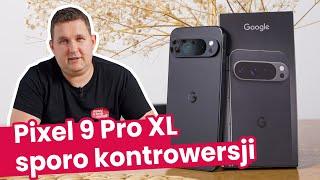 Pixel 9 Pro XL po tygodniu: dużo kontrowersji