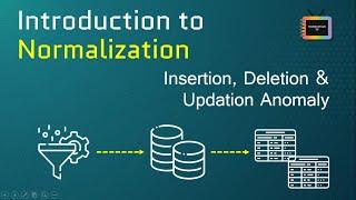 Introduction to Normalization | Insert, Update, Delete Anomaly With Examples | TechnonTechTV