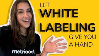 The Power of White Labeling Revealed - How to Integrate White Labeling using Metricool 