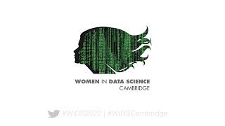 Women in Data Science (WiDS) Cambridge 2022: Conference Overview