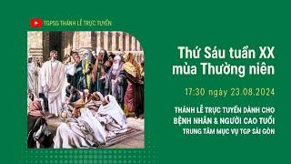 THỨ SÁU TUẦN XX MÙA THƯỜNG NIÊN | 17:30 NGÀY 23-8-2024 | TRUNG TÂM MỤC VỤ TGPSG