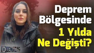 Deprem Bölgesinde 1 Yılda Ne Değişti? | Duygu Demirdağ