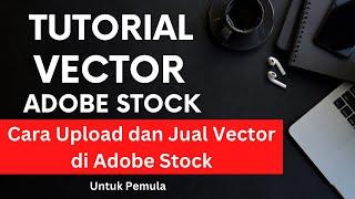 Cara Upload dan Jual Vector di Adobe Stock Contributor - Tutorial Pemula Adobe Stock Indonesia