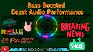 Bass Boosted Dazzt Audio Performance 2020 || 69 Project