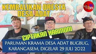 CIPTAKAN KEDAMAIAN TEGAKKAN DRESTA, PARUMAN KRAMA DESA ADAT BUGBUG KARANGASEM DIGELAR 29 JULI 2022