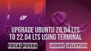 How to Upgrade Ubuntu 20.04 LTS to Ubuntu 22.04 LTS using Terminal