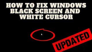 How To Fix Windows Black Screen/White Cursor UPDATED | Windows Black Screen With Cursor Solved