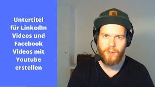 Untertitel für LinkedIn Videos und Facebook Videos erstellen. Captions mit Youtube Studios