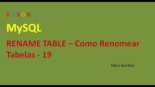 MySQL - Renomear tabelas com RENAME TABLE - 19