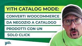 YITH WooCommerce Catalog Mode: converti WooCommerce da negozio a catalogo prodotti con un solo click