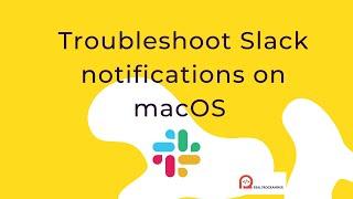 Troubleshoot Slack notifications on macOS Big Sur