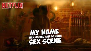 Sex scene | Han So-Hee and Ahn Bo-Hyun - Kiss Moment Episode | My Name Netflix part 1