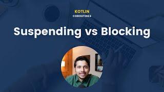 Suspending vs Blocking in Kotlin Coroutines