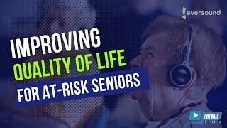 Improving Quality of Life for At-risk Seniors: Interview with Andrew Hebert of Eversound Technology