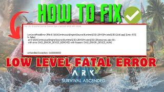 How To Fix Low Level Fatal Error In Ark Survival Ascended | 2024 Fixes