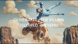 Oliver Tree - The Villain (Slowed + Reverb)