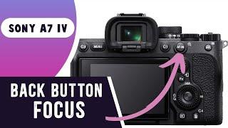 Sony A7IV Setup - setting up back button focus |  sony a7 iv