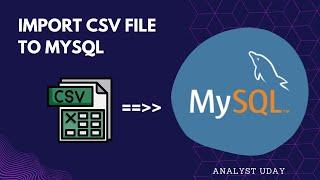 How to Import CSV file to MySQL Workbench || Data Analysis using MySQL || SQL || Analyst Uday